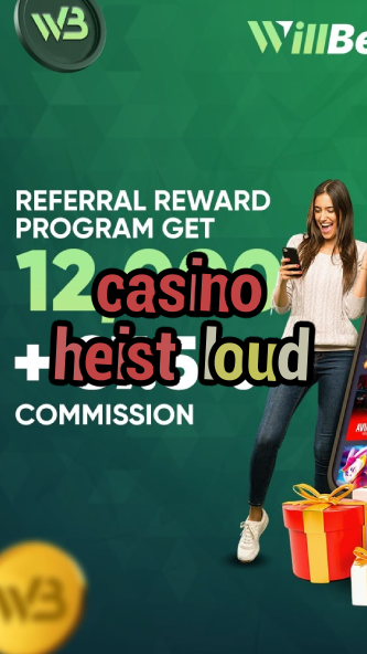 casino heist loud-igamblinglist.com