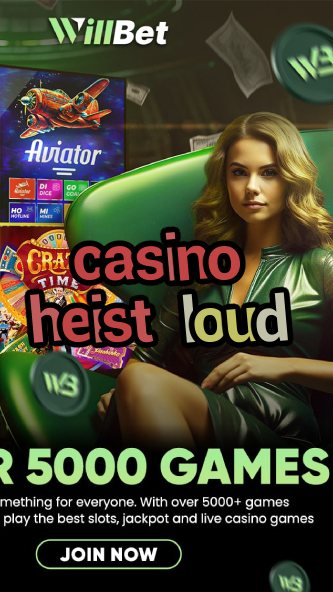 casino heist loud-igamblinglist.com